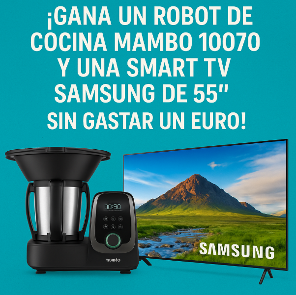 ¡Gana un Robot de Cocina Mambo 10070 y una Smart TV Samsung de 55" sin gastar un euro!